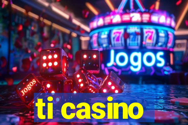 ti casino