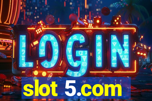 slot 5.com