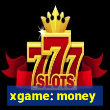 xgame: money