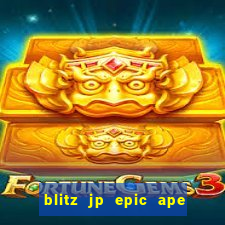 blitz jp epic ape 2 slot