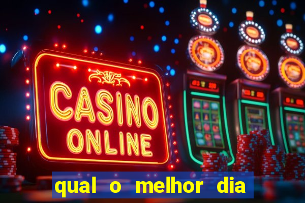 qual o melhor dia para jogar fortune tiger