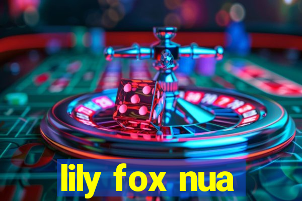 lily fox nua