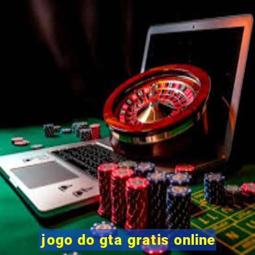 jogo do gta gratis online