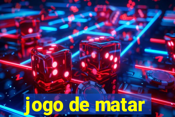 jogo de matar