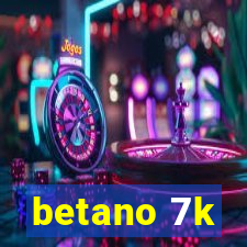 betano 7k