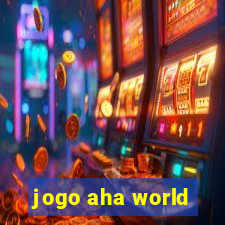 jogo aha world