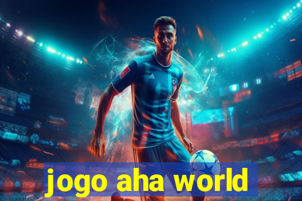 jogo aha world