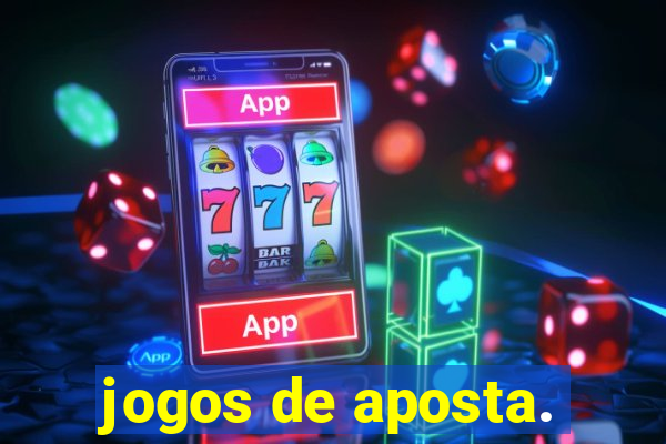 jogos de aposta.