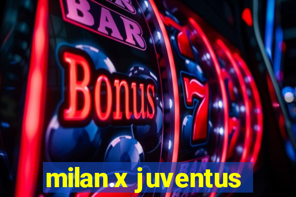 milan.x juventus