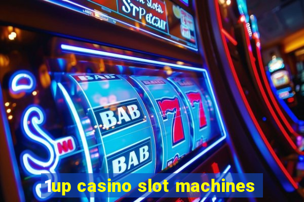 1up casino slot machines