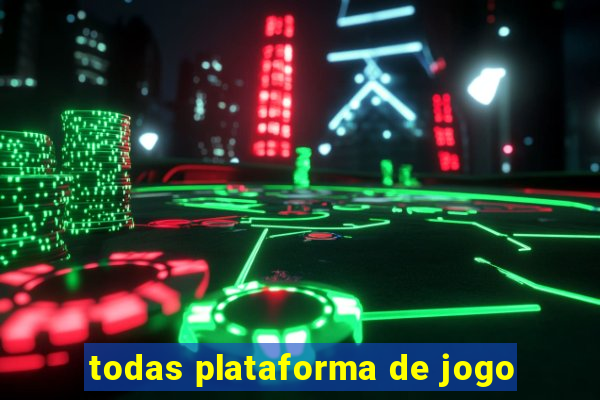 todas plataforma de jogo