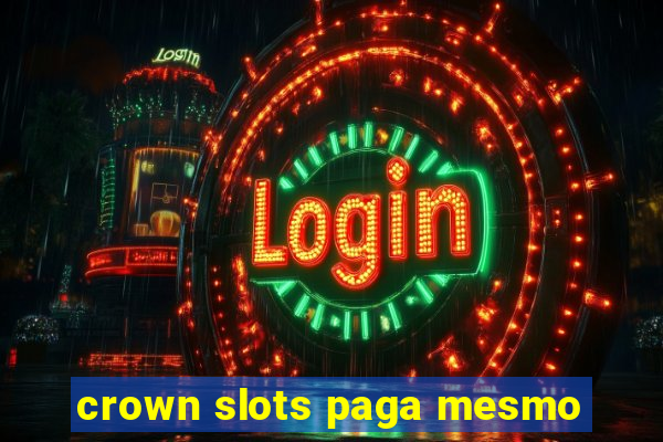 crown slots paga mesmo