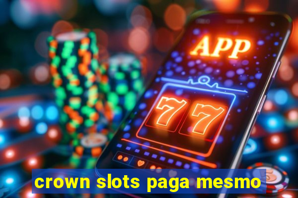 crown slots paga mesmo