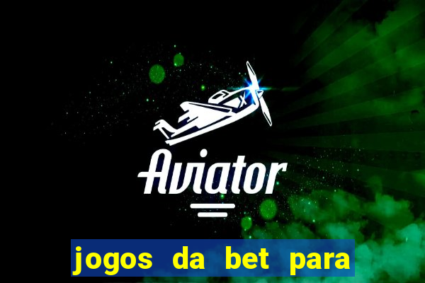 jogos da bet para ganhar dinheiro