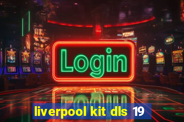 liverpool kit dls 19