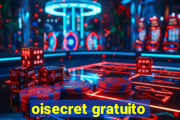 oisecret gratuito