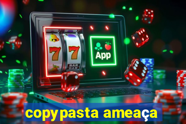 copypasta ameaça