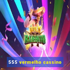 555 vermelho cassino