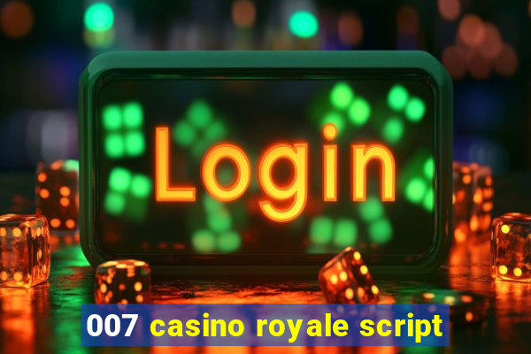 007 casino royale script