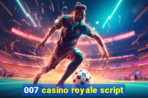 007 casino royale script