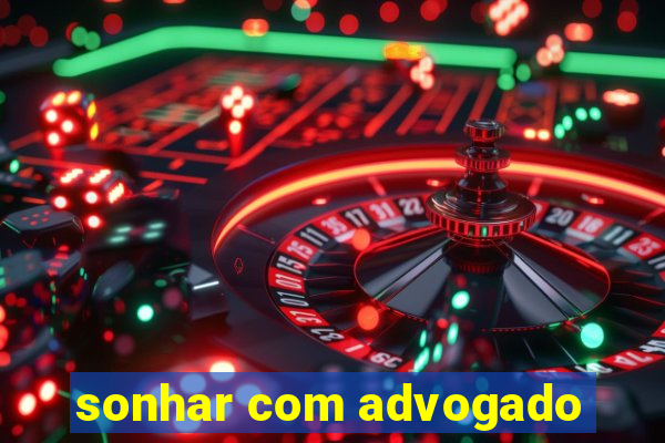 sonhar com advogado