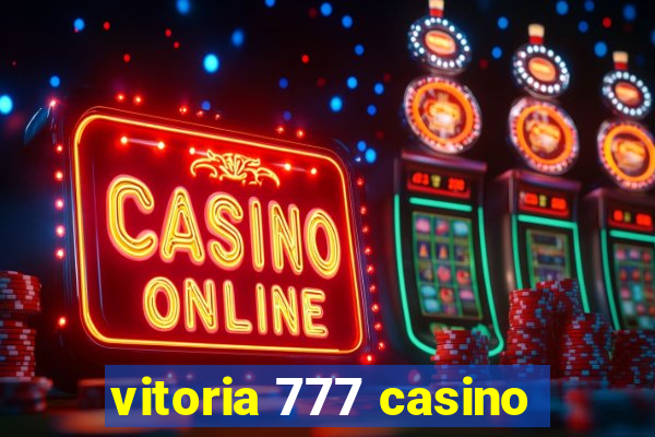 vitoria 777 casino