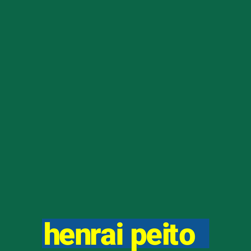 henrai peito