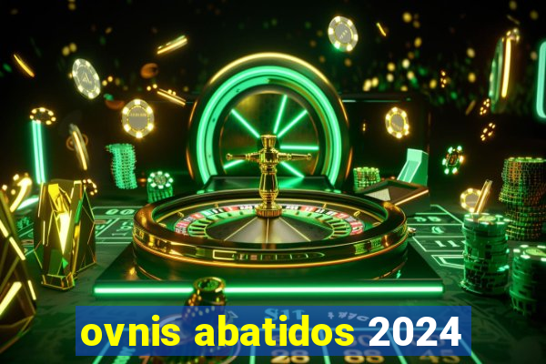 ovnis abatidos 2024