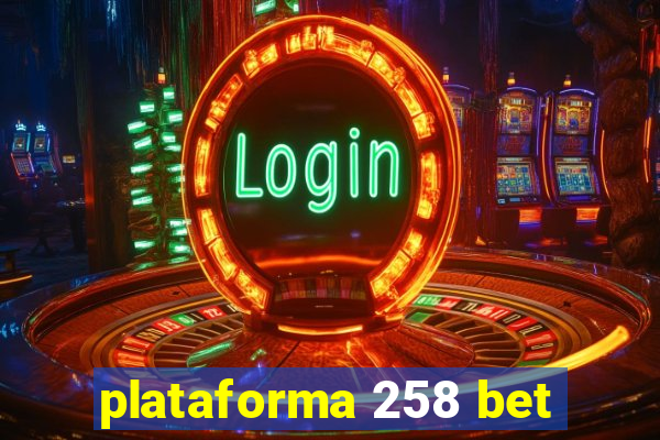 plataforma 258 bet