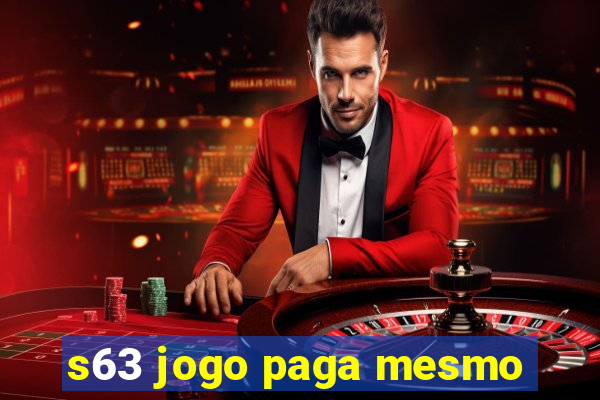 s63 jogo paga mesmo