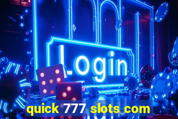 quick 777 slots com