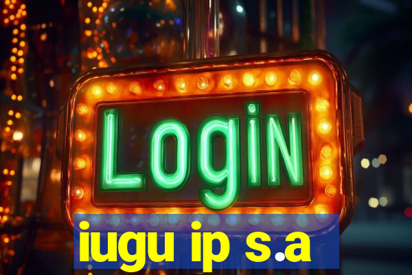 iugu ip s.a