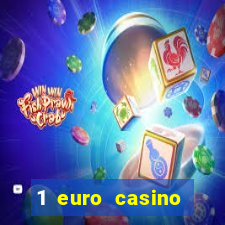 1 euro casino bonus 2018