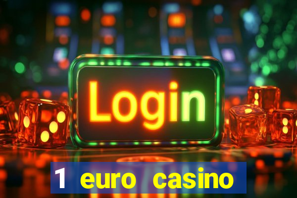 1 euro casino bonus 2018