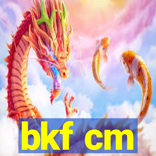 bkf cm