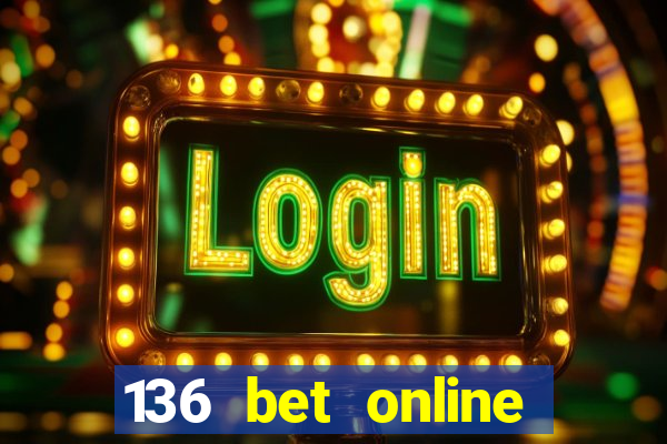 136 bet online casino internet gaming