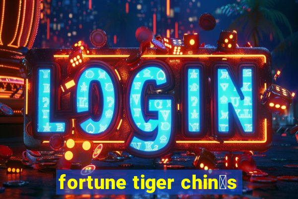 fortune tiger chin锚s