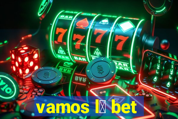 vamos l谩 bet