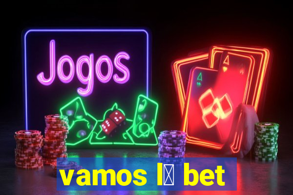 vamos l谩 bet