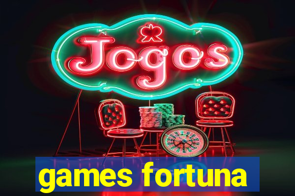 games fortuna