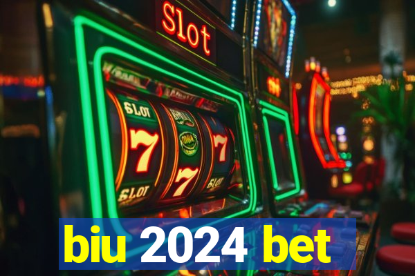 biu 2024 bet