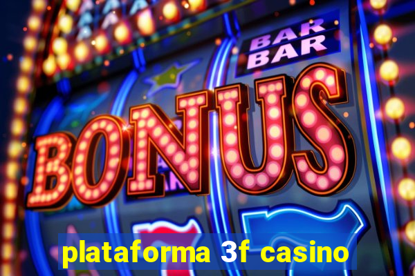 plataforma 3f casino