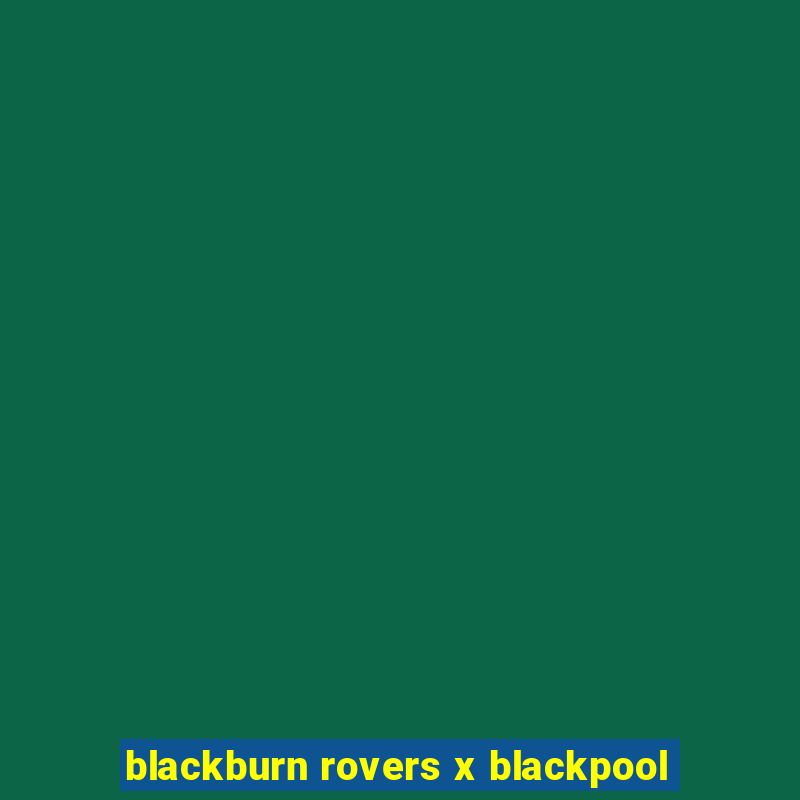 blackburn rovers x blackpool