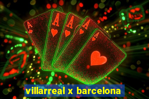 villarreal x barcelona