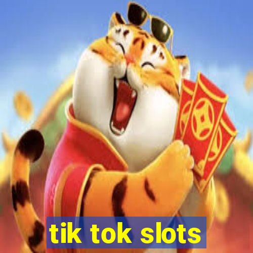 tik tok slots