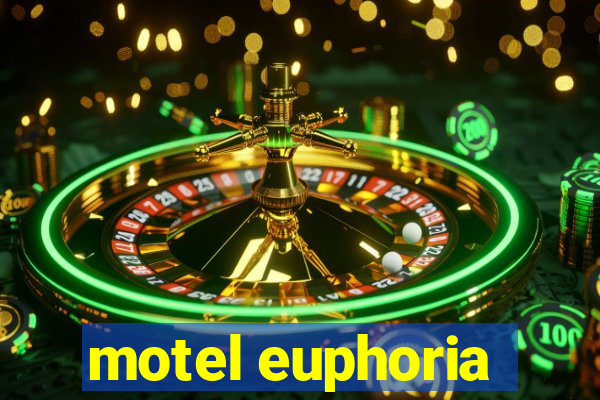 motel euphoria