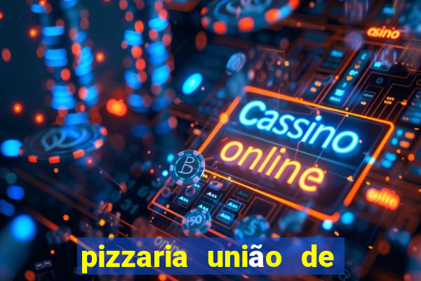 pizzaria união de vila nova