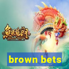 brown bets