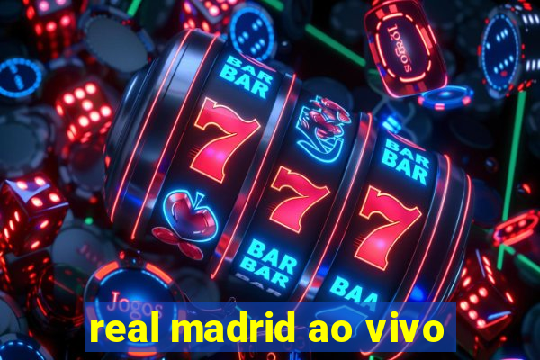 real madrid ao vivo