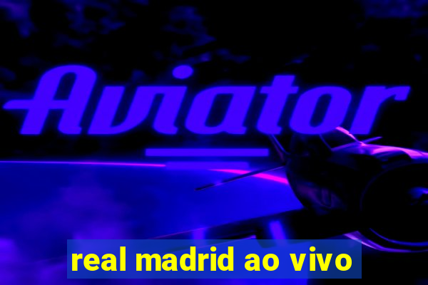 real madrid ao vivo